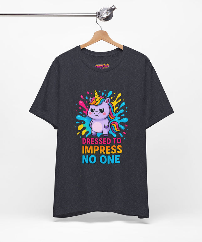 Dressed To Impress No One Tee