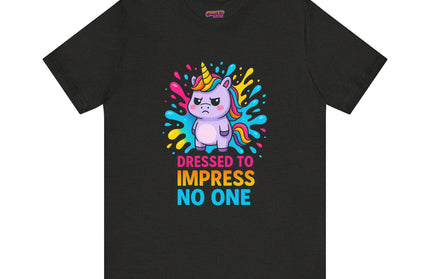 Dressed To Impress No One Tee