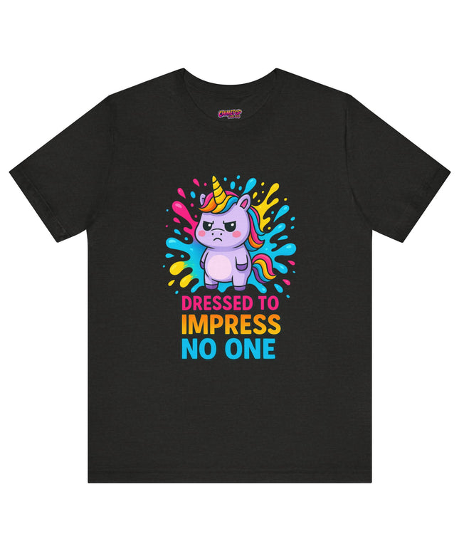 Dressed To Impress No One Tee