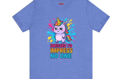 Dressed To Impress No One Tee