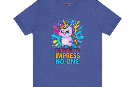 Dressed To Impress No One Tee