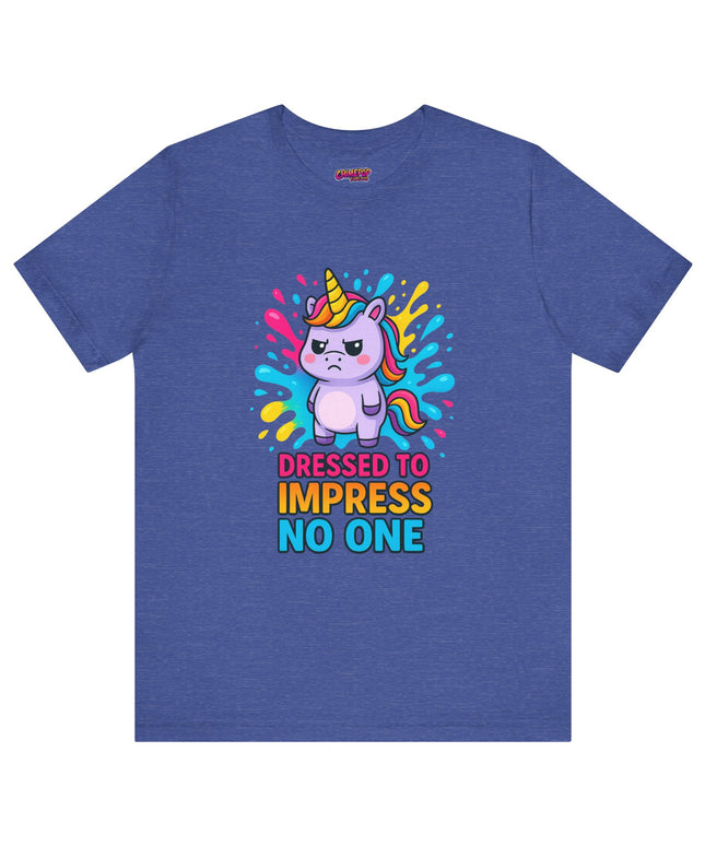 Dressed To Impress No One Tee
