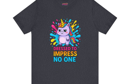 Dressed To Impress No One Tee