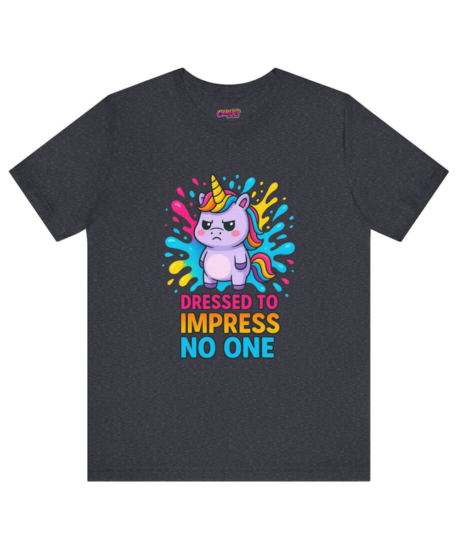 Dressed To Impress No One Tee