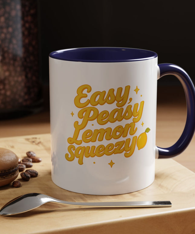 EASY PEASY, LEMON SQUEEZY FUNNY COFFEE MUG