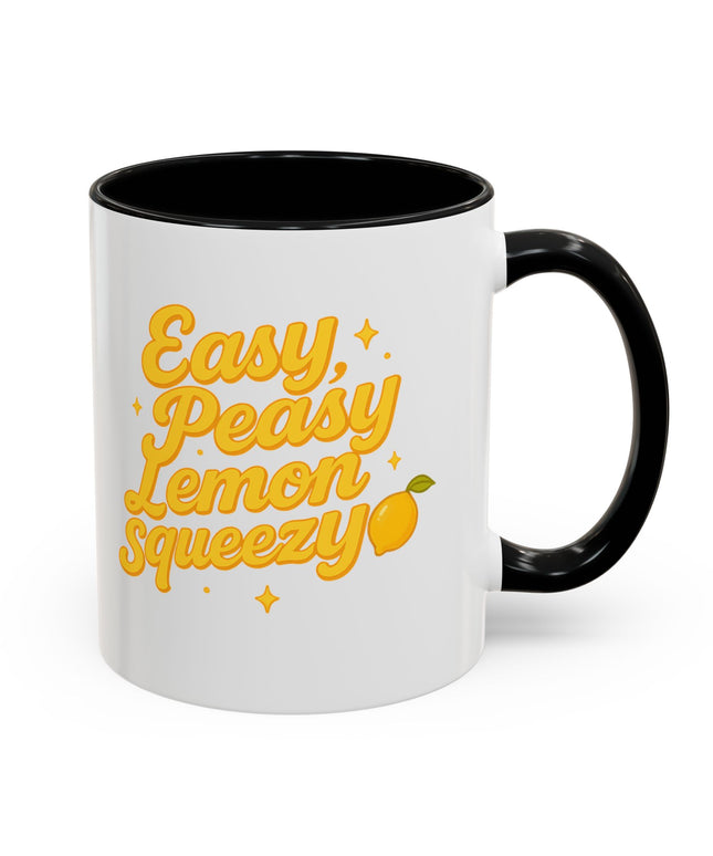 EASY PEASY, LEMON SQUEEZY FUNNY COFFEE MUG