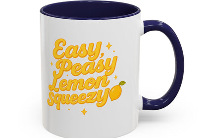EASY PEASY, LEMON SQUEEZY FUNNY COFFEE MUG