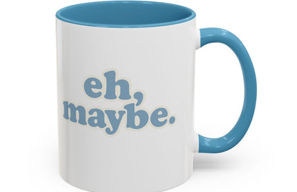 EH, MAYBE FUNNY COFFEE MUG