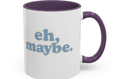 EH, MAYBE FUNNY COFFEE MUG