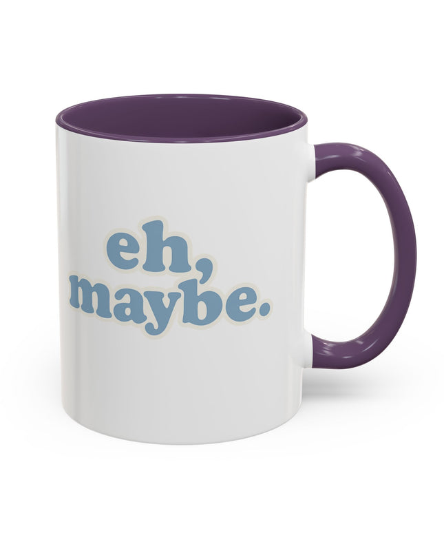 EH, MAYBE FUNNY COFFEE MUG
