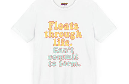 FLOATS THROUGH LIFE STATEMENT SHIRT