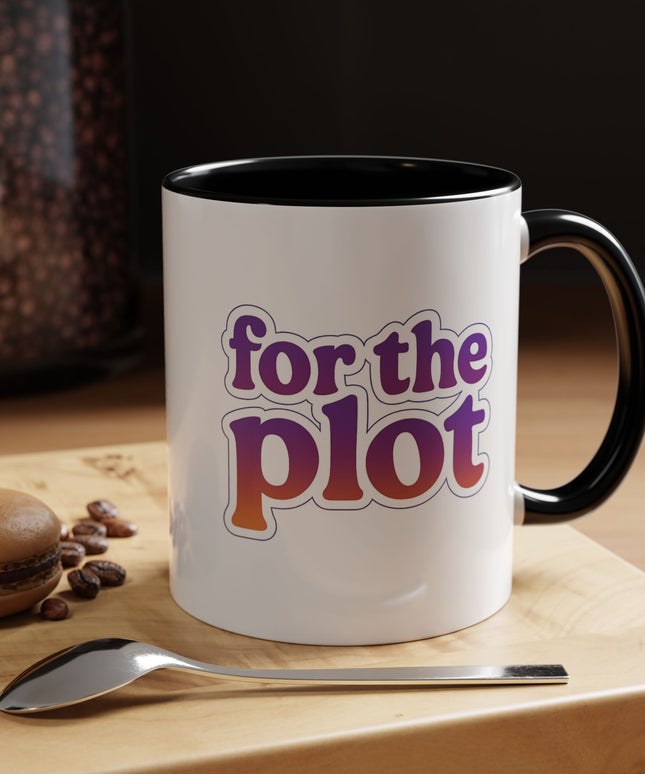 FOR THE PLOT FUNNY COFFEE MUG