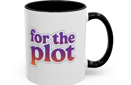 FOR THE PLOT FUNNY COFFEE MUG