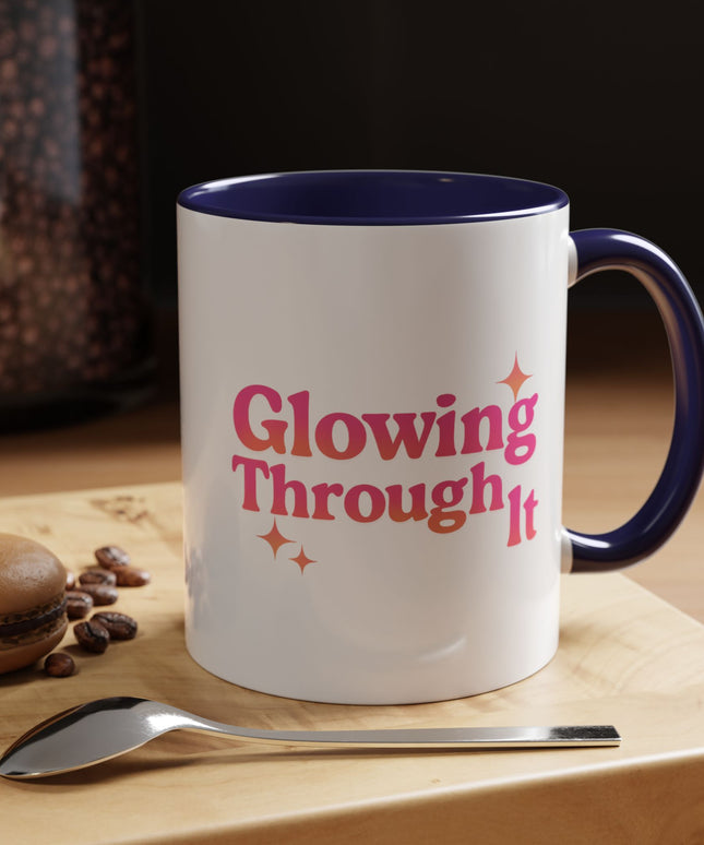 GLOWING THROUGH IT FUNNY COFFEE MUG GRAPHIC TEE