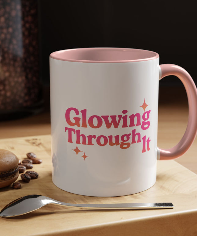 GLOWING THROUGH IT FUNNY COFFEE MUG GRAPHIC TEE