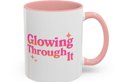 GLOWING THROUGH IT FUNNY COFFEE MUG GRAPHIC TEE