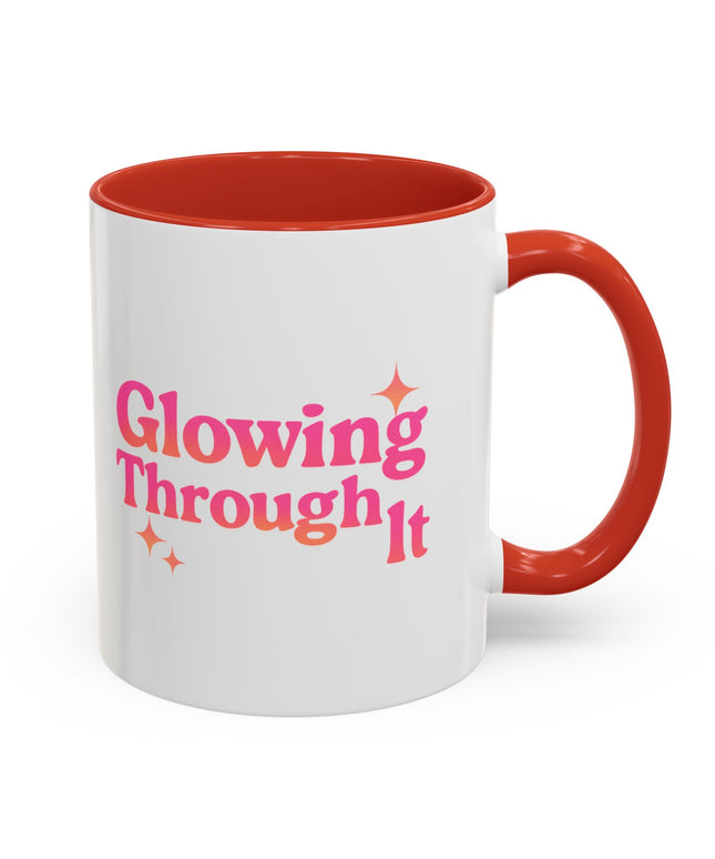 GLOWING THROUGH IT FUNNY COFFEE MUG GRAPHIC TEE