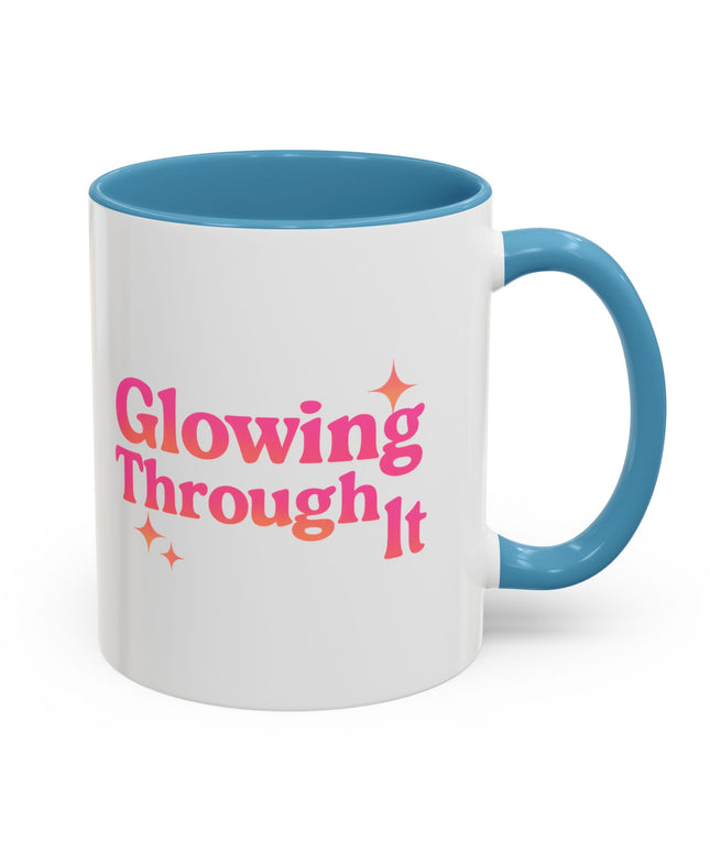 GLOWING THROUGH IT FUNNY COFFEE MUG GRAPHIC TEE