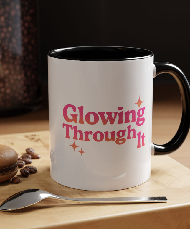 GLOWING THROUGH IT FUNNY COFFEE MUG GRAPHIC TEE