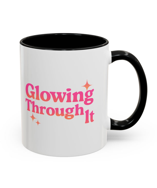 GLOWING THROUGH IT FUNNY COFFEE MUG GRAPHIC TEE