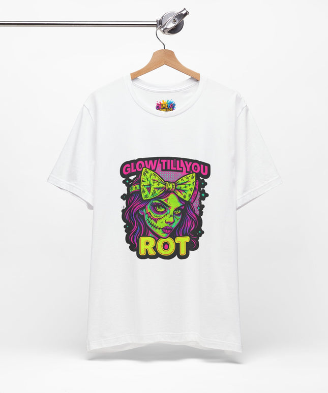 Glow Till You Rot T-Shirt