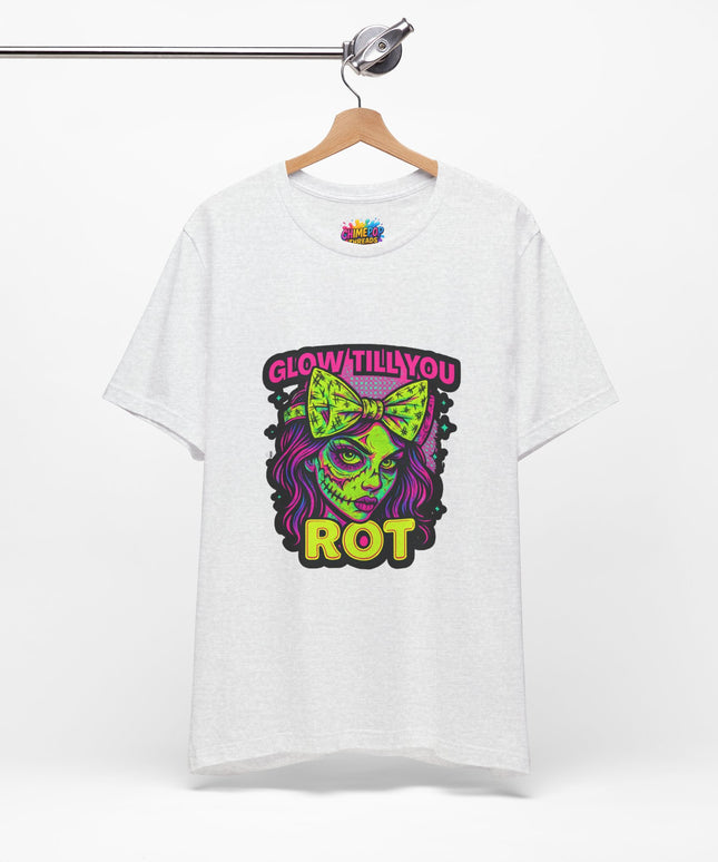 Glow Till You Rot T-Shirt
