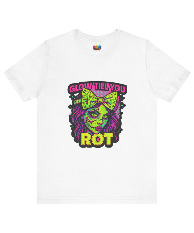 Glow Till You Rot T-Shirt