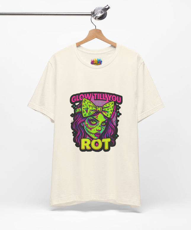 Glow Till You Rot T-Shirt