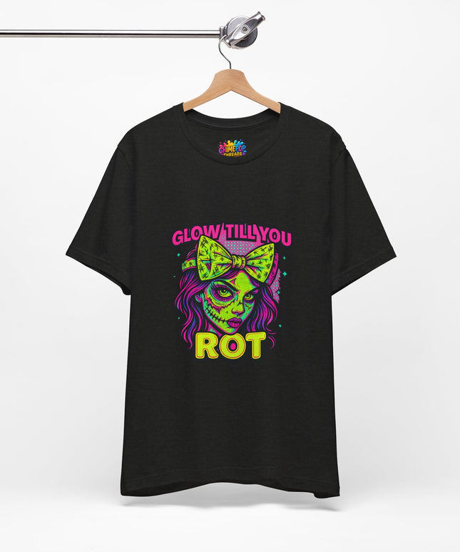 Glow Till You Rot T-Shirt
