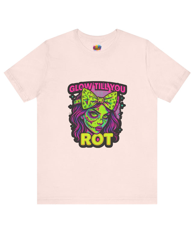 Glow Till You Rot T-Shirt