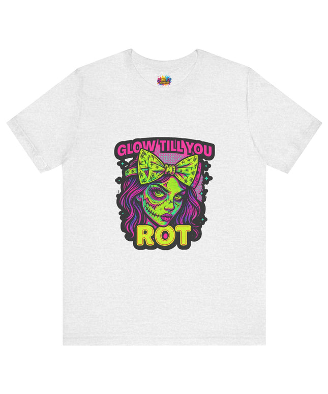 Glow Till You Rot T-Shirt