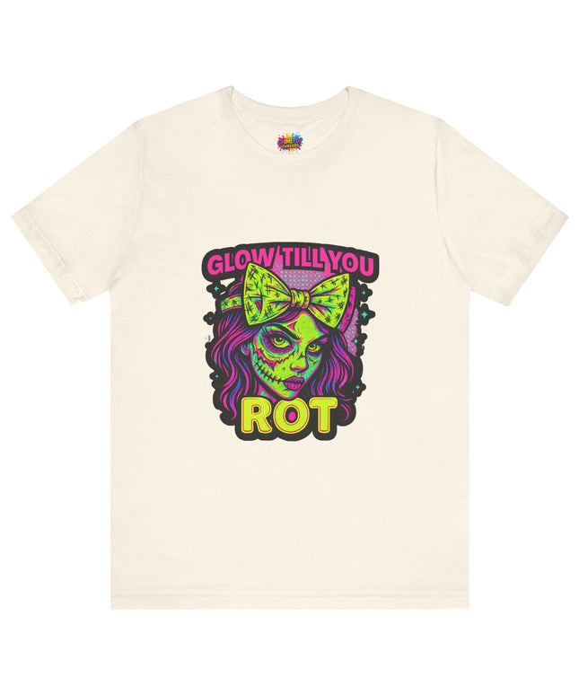Glow Till You Rot T-Shirt