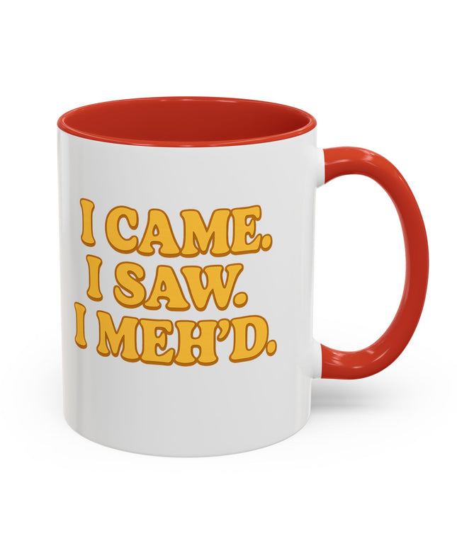 I CAME , I SAW, I MEH'D COFFEE MOOD MUG
