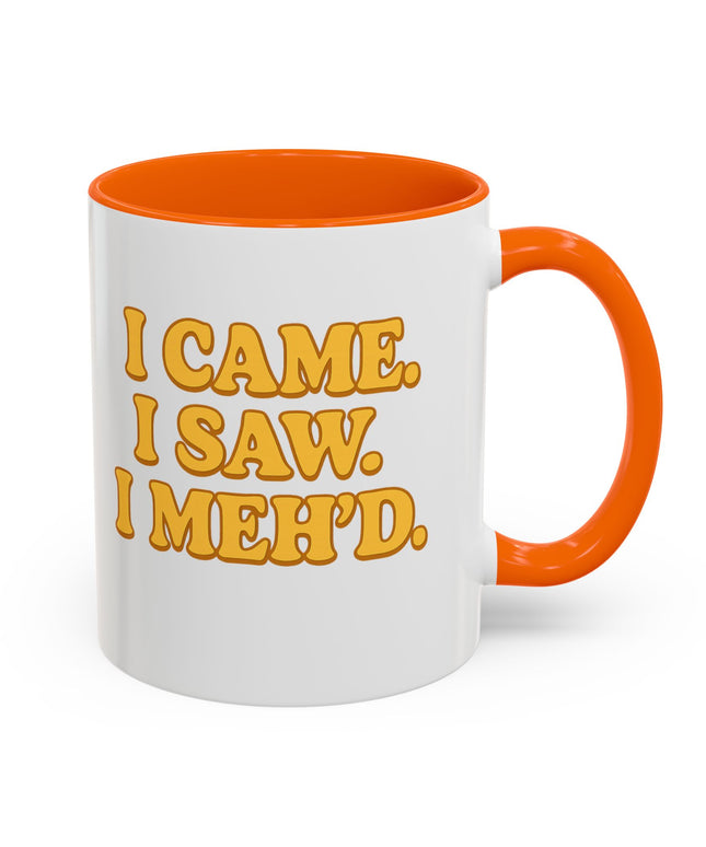 I CAME , I SAW, I MEH'D COFFEE MOOD MUG