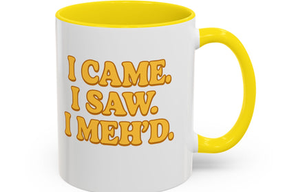 I CAME , I SAW, I MEH'D COFFEE MOOD MUG