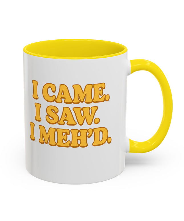 I CAME , I SAW, I MEH'D COFFEE MOOD MUG
