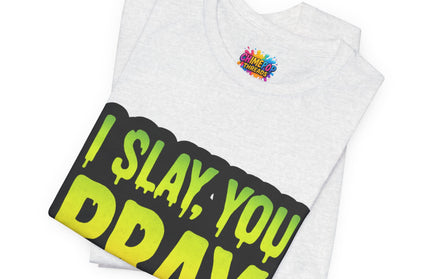 I Slay You Pray Shirt