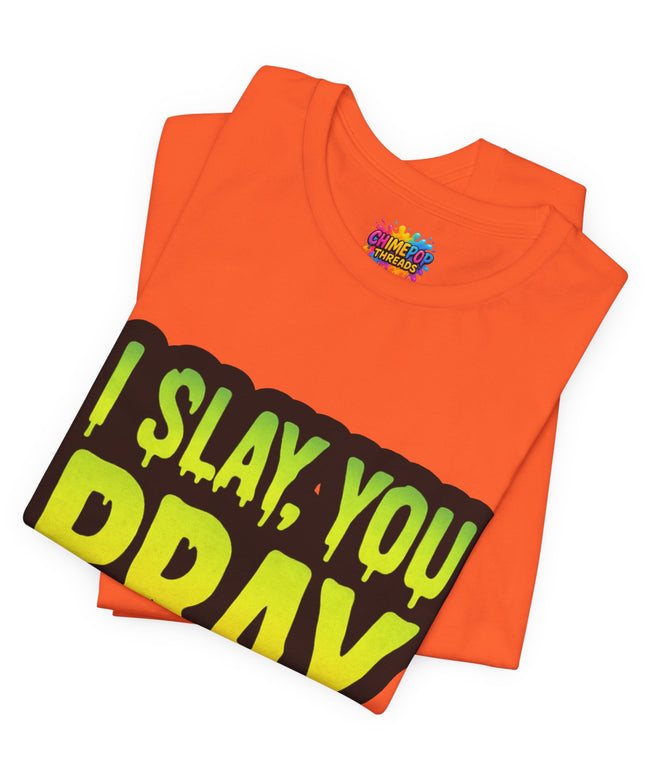 I Slay You Pray Shirt