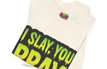 I Slay You Pray Shirt