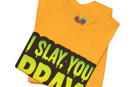 I Slay You Pray Shirt