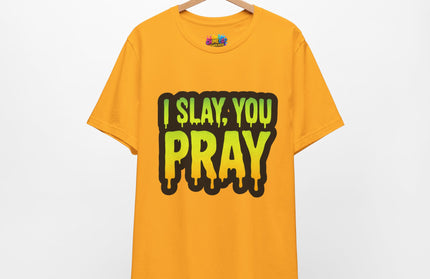 I Slay You Pray Shirt