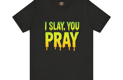 I Slay You Pray Shirt