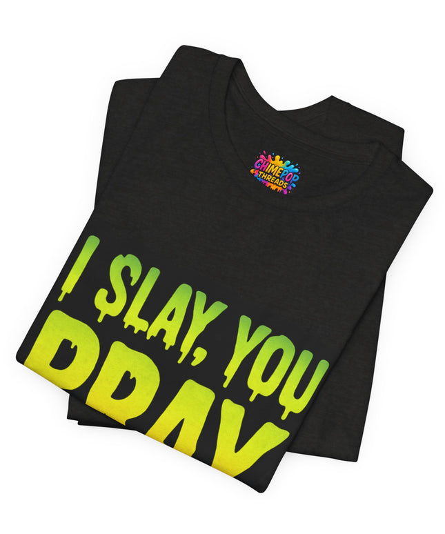 I Slay You Pray Shirt