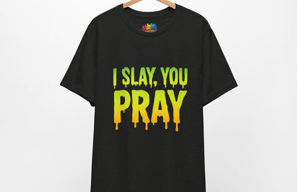 I Slay You Pray Shirt
