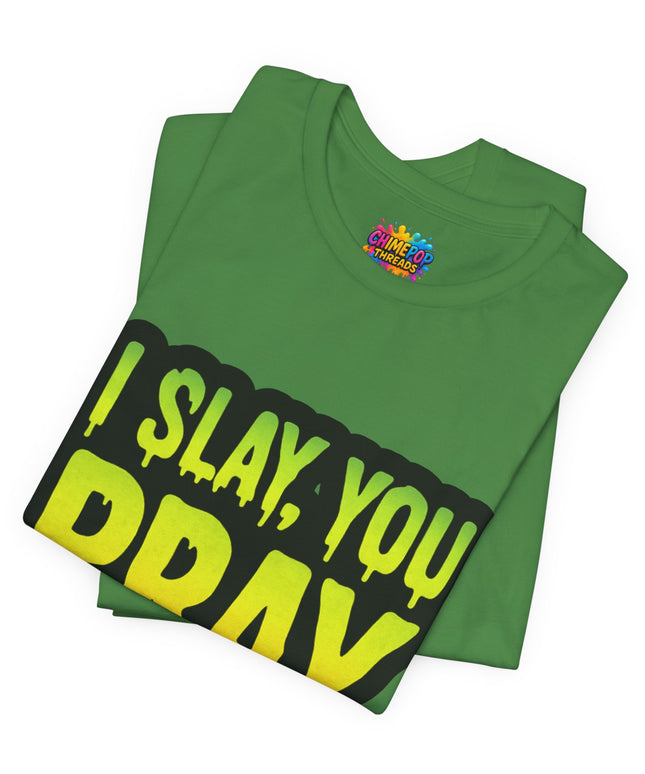 I Slay You Pray Shirt