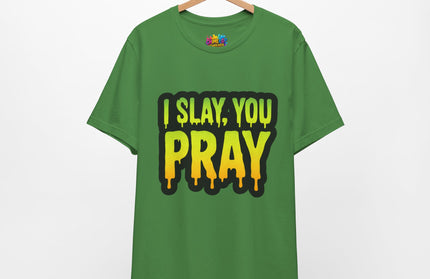 I Slay You Pray Shirt