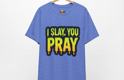 I Slay You Pray Shirt