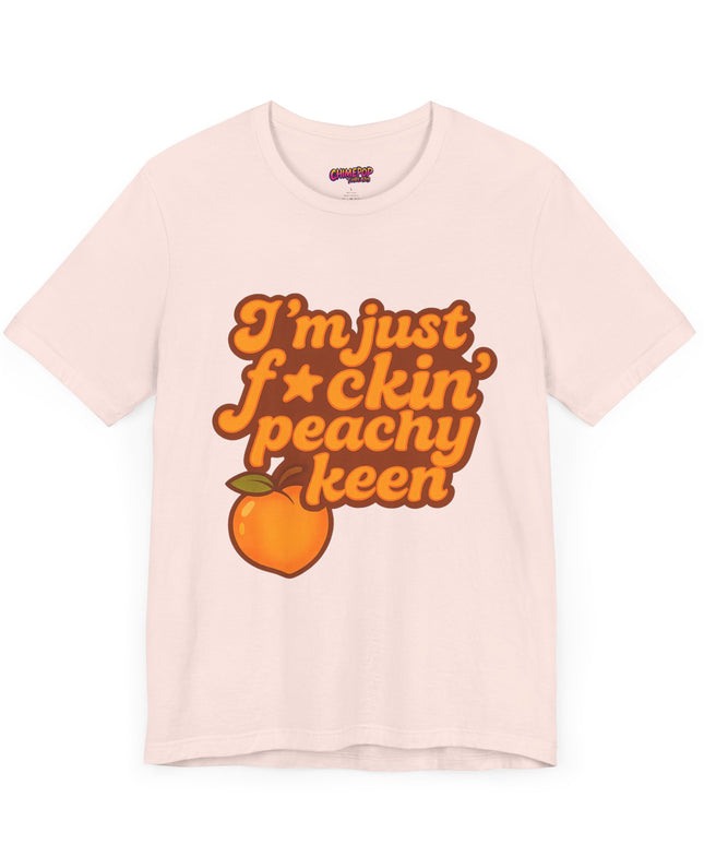 I'M JUST FCKING PEACHY KEEN CHIMEPOP ORIGINAL
