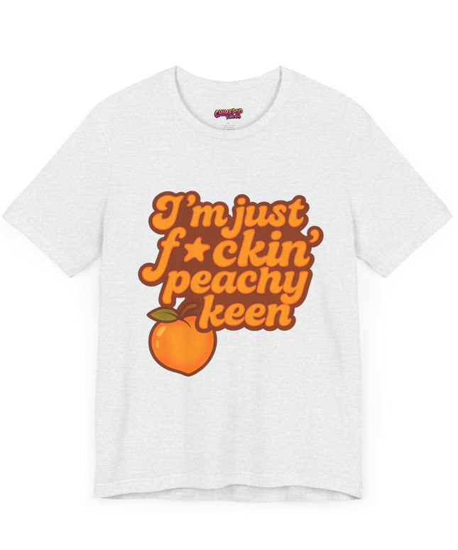 I'M JUST FCKING PEACHY KEEN CHIMEPOP ORIGINAL