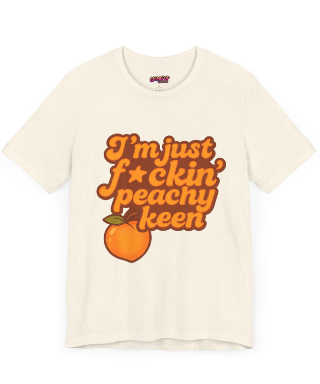 I'M JUST FCKING PEACHY KEEN CHIMEPOP ORIGINAL